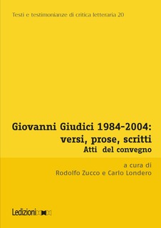 Cover of Giovanni Giudici 1984-2004:
versi, prose, scritti. Atti del convegno