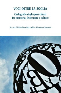 Cover of VOCI OLTRE LA SOGLIA. Cartografie degli spazi chiusi tra memoria, letterature e culture